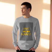 Load image into Gallery viewer, Unisex &quot;Isn&#39;t It Funny?&quot; Rise Sweatshirt
