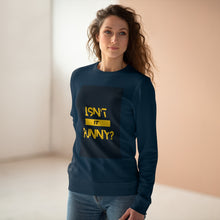 Load image into Gallery viewer, Unisex &quot;Isn&#39;t It Funny?&quot; Rise Sweatshirt
