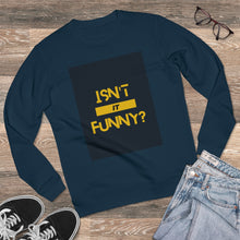 Load image into Gallery viewer, Unisex &quot;Isn&#39;t It Funny?&quot; Rise Sweatshirt
