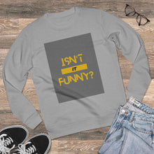 Load image into Gallery viewer, Unisex &quot;Isn&#39;t It Funny?&quot; Rise Sweatshirt
