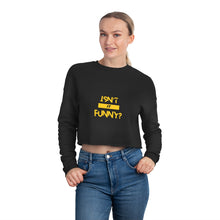 Load image into Gallery viewer, Women&#39;s &quot;Isn&#39;t It Funny?&quot; Cropped Sweatshirt
