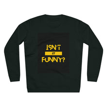 Load image into Gallery viewer, Unisex &quot;Isn&#39;t It Funny?&quot; Rise Sweatshirt
